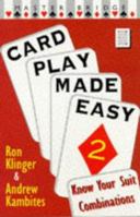 Card Play Made Easy 2: Know Your Suit Combinations (Master Bridge Series) 0575065370 Book Cover