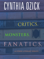 Critics, Monsters, Fanatics, and Other Literary Essays 0544703715 Book Cover