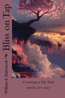 Bliss on Tap: Creating a life that works for you! 1511703474 Book Cover