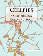 Cellfies: A Cell Biology Coloring Book 1722379065 Book Cover