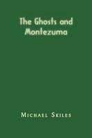 The Ghosts and Montezuma 1449066836 Book Cover