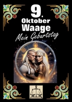 9. Oktober, mein Geburtstag: Geboren im Zeichen der Waage. Meine Eigenschaften und Charakterzüge, meine Stärken und Schwächen, meine Geburtstagsbegleiter und historische Ereignisse. (German Edition) 3384273672 Book Cover