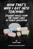 Now That's Why I Got Into Teaching: Student Voices from the Front Lines of Public Education B0CDZZJ4NB Book Cover