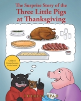 The Surprise Story of the Three Little Pigs at Thanksgiving 1640037934 Book Cover