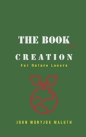 The Book of Creation: For Nature Lovers (Theology Series) 1661107257 Book Cover