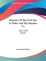 Memoirs of the Civil War in Wales and the Marches 1241546770 Book Cover