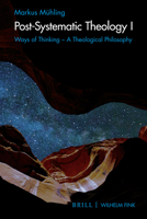 Post-Systematic Theology I: Ways of Thinking - A Theological Philosophy 3770565851 Book Cover