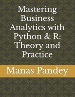 Mastering Business Analytics with Python & R: Theory & Practice B0CV7DL7RZ Book Cover