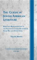 Golem in Jewish American Literature: Risks and Responsibilities in the Fiction of Thane Rosenbaum (Twentieth-Century American Jewish Writers, V. 12) 0820463841 Book Cover