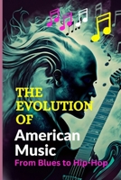 The Evolution of American Music: From Blues to Hip-Hop B0CCCSDP59 Book Cover