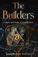 The Builders: A Story and Study of Freemasonry 161104894X Book Cover