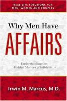 Why Men Have Affairs: Real Life Solutions for Men, Women and Couples 0975359207 Book Cover
