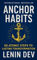 Anchor Habits: 60 Atomic Steps to Lasting Transformation B0G11LYVCB Book Cover