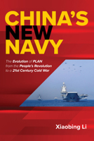 China's New Navy: The Evolution of Plan from the People's Revolution to a 21st Century Cold War 1682477754 Book Cover