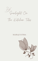 Sunlight On The Kitchen Tiles B0BR6LHCGT Book Cover