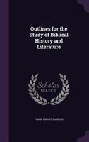 Outlines for the Study of Biblical History and Literature (Classic Reprint) 1143628705 Book Cover