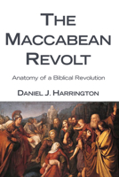 The Maccabean Revolt: Anatomy of a Biblical Revolution (Old Testament Studies Vol 1) 160899113X Book Cover