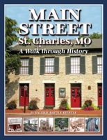 Main Street St. Charles, MO: A Walk through History 1681064006 Book Cover