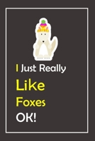 I Just Really Like Foxes, OK !: Notebook And Journal Gift - 120 pages Blank Lined Journal Notebook Planner 1676962182 Book Cover