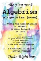The First Book of Algebrism: The Balanced Life 1981149058 Book Cover
