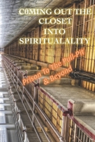 COMING OUT THE CLOSET Into SPIRITUALITY: Prison To The Pulpit & Beyond B0948LKY7J Book Cover