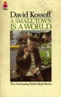 Small Town Is a World: The "Rabbi Stories" of David Kossoff B001SW8588 Book Cover