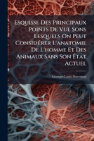 Esquisse Des Principaux Points De Vue Sons Lesquels On Peut Considérer L'anatomie De L'homme Et Des Animaux Sans Son État Actuel 2012998461 Book Cover