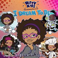 Witty Kids When Imagination Talks To You: I Dream to Be 0692939776 Book Cover