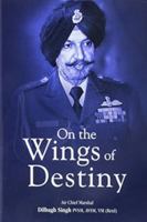 On the Wings of Destiny: An Autobiography 9380502265 Book Cover