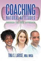 Coaching Natural Attitudes: Through the Aaya Approach 1469199114 Book Cover