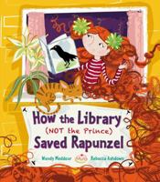 How the Library (Not the Prince) Saved Rapunzel 1847806627 Book Cover