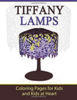 Tiffany Lamps: Coloring Pages for Kids and Kids at Heart 1948344408 Book Cover