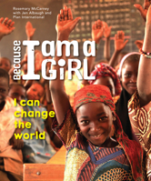 Because I Am a Girl: I Can Change the World 1927583446 Book Cover