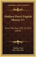 Matthew Paris's English History V3: From The Year 1235 To 1273 1120641411 Book Cover