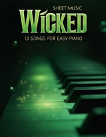 Wicked Sheet Music: 13 Songs for Easy Piano B0FH7HN7TH Book Cover