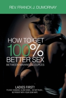 How To Get 100% Better Sex Married Couples 1958122173 Book Cover