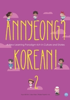 Annyeong? Korean! Volume 2: A New Learning Paradigm rich in Culture and Stories (Annyeong? Korean! Textbook) B0FH1MY4MK Book Cover
