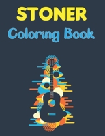 Stoner Coloring Book: A Stoner Coloring Book - Coloring Books For Stress Relief And Relaxation with Fun Design B0948JWRVC Book Cover