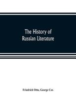 The History Of Russian Literature: With A Lexicon Of Russian Authors 1017659109 Book Cover