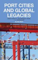 Port Cities and Global Legacies: Urban Identity, Waterfront Work, and Radicalism 1349448923 Book Cover
