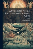A String Of Pearls, Suggestions For Bible-work 117913107X Book Cover