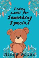 Teddy looks for something special 1643007866 Book Cover