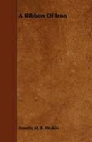 A Ribbon of Iron 1444626884 Book Cover