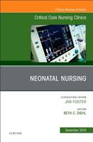 Neonatal Nursing, an Issue of Critical Care Nursing Clinics of North America: Volume 30-4 0323643310 Book Cover