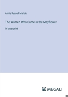 The Women Who Came in the Mayflower: in large print 3368364154 Book Cover