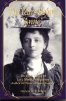 The Years Before Anne: The Early Career of Lucy Maud Montgomery, Author of "Anne of Green Gables" 0921054777 Book Cover