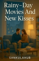 Rainy-Day Movies And New Kisses B0G7LQRW8Z Book Cover