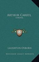 Arthur Carryl 0548485062 Book Cover
