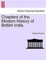 Chapters of the Modern History of British India. 1241401950 Book Cover