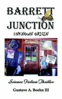 Barrett Junction: Unknown Origin 1418488836 Book Cover